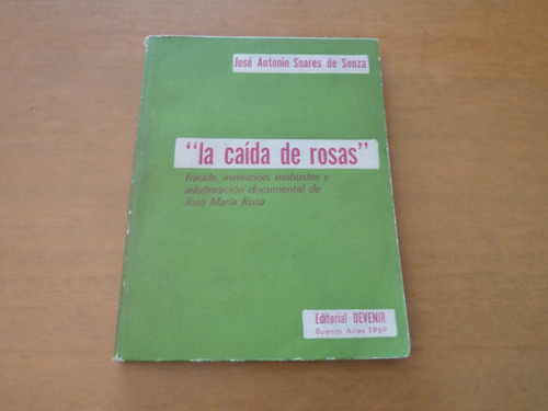 José Antonio Soarez De Souza. La Caída De Rosas