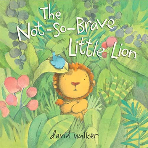 The Not-So-Brave Little Lion (Libro en Inglés), de Walker, David. Editorial Atheneum Books for Young Readers, tapa pasta dura en inglés, 2023