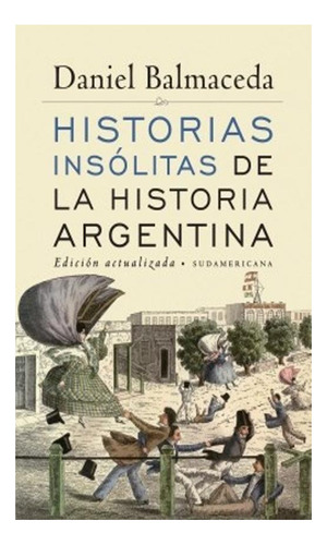 Historias Insólitas De La Historia Argentina-ed. Actualizada