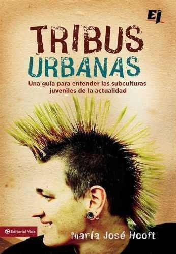 Tribus Urbanas - Maria Jose Hooft 