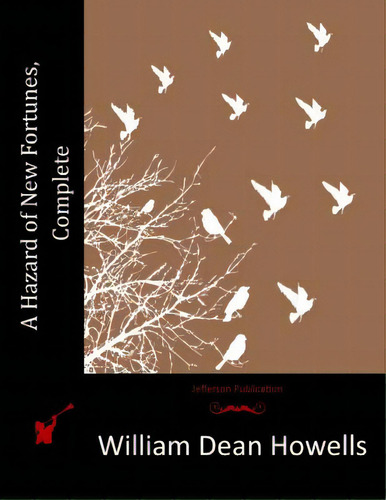 A Hazard Of New Fortunes, Complete, De Howells, William Dean. Editorial Createspace, Tapa Blanda En Inglés