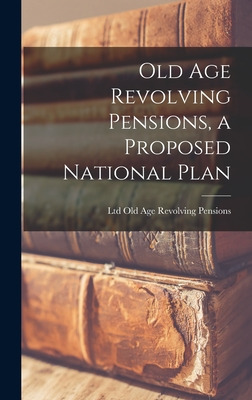 Libro Old Age Revolving Pensions, A Proposed National Pla...