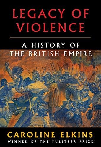 Book : Legacy Of Violence A History Of The British Empire -