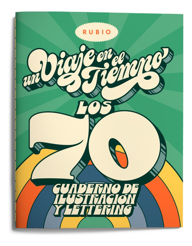 Un Viaje En El Tiempo Los 70 Cuaderno De Ilustracion Y Lette