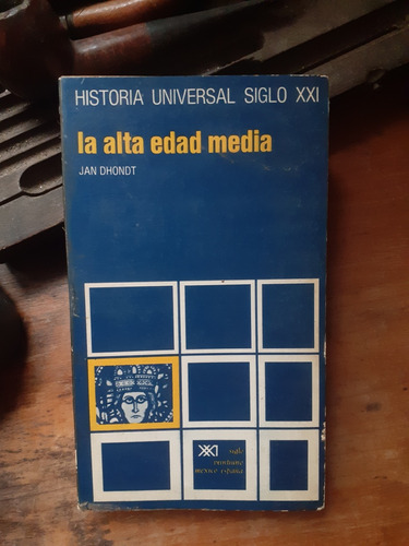 /*/ La Alta Edad Media /jan Dhondt- Historia Universal S Xxi