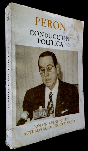 Juan Domingo Peron- Conduccion Y Politica-  - 1974