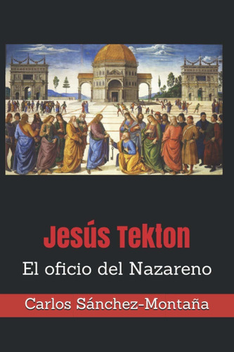 Libro Jesús Tekton: El Oficio Del Nazareno (spanish E Lrf