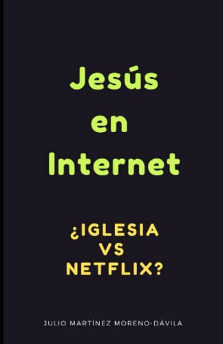 Jesus En Internet: ¿iglesia Vs Netflix?