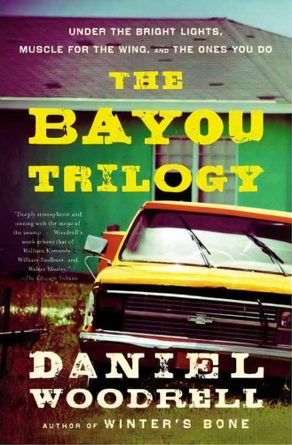 The Bayou Trilogy, De Daniel Woodrell. Editorial Little Brown Company, Tapa Blanda En Inglés
