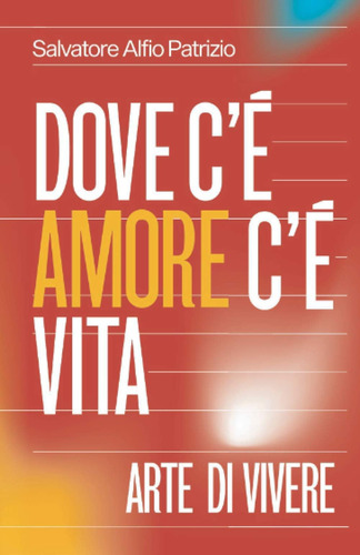 Libro: Dove C È Amore C È Vita: Arte Di Vivere (italian Edit