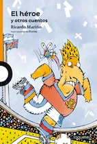 Comprar El Héroe Y Otros Cuentos - Mariño - Loqueleo
