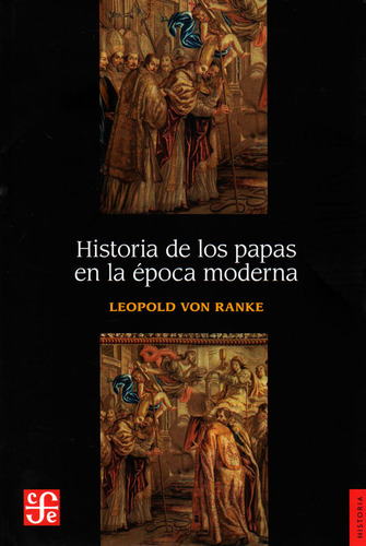 Historia De Los Papas En La Época Moderna: Historia De Los Papas En La Época Moderna, De Ranke Leopold Von. Editorial Fondo De Cultura Económica, Tapa Blanda, Edición 1 En Español, 2010