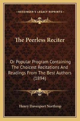 Libro The Peerless Reciter : Or Popular Program Containin...