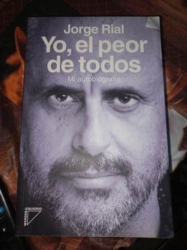 Jorge Rial - Yo, El Peor De Todos