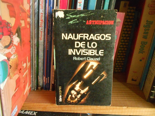 Libro Náufragos De Lo Invisble Clauzel Novela Ciencia Ficció
