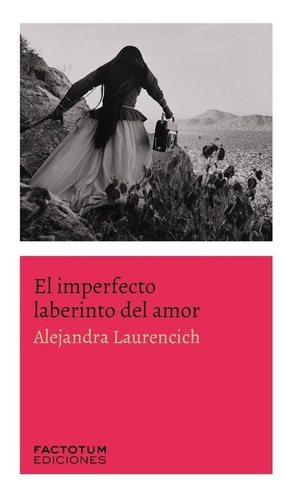 El Imperfecto Laberinto Del Amor - Alejandra Laurencich