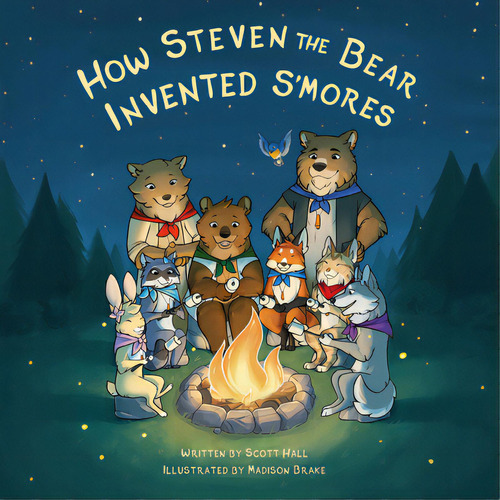 How Steven The Bear Invented S'mores, De Hall, Scott. Editorial Morgan James Kids, Tapa Blanda En Inglés