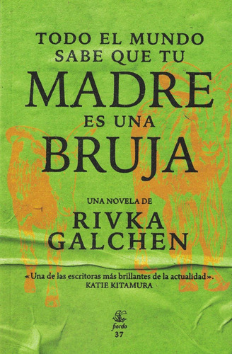 Todo El Mundo Sabe Que Tu Madre Es Una Bruja - Galchen Rivka