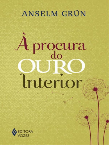 À Procura Do Ouro Interior, De Grün, Anselm. Editora Vozes, Capa Mole Em Português