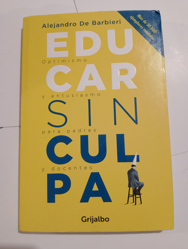 Educar Sin Culpa - Alejandro De Barbieri - Ed. Grijalbo 