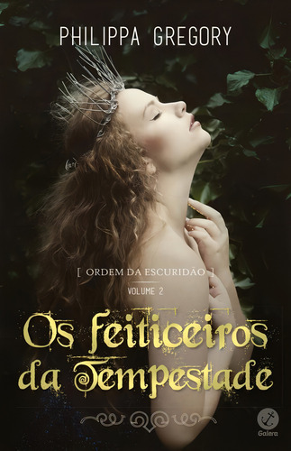 Ordem da escuridão: Os feiticeiros da tempestade (Vol. 2), de Gregory, Philippa. Ordem da escuridão (2), vol. 2. Editorial Galera, capa mole em português, 2016