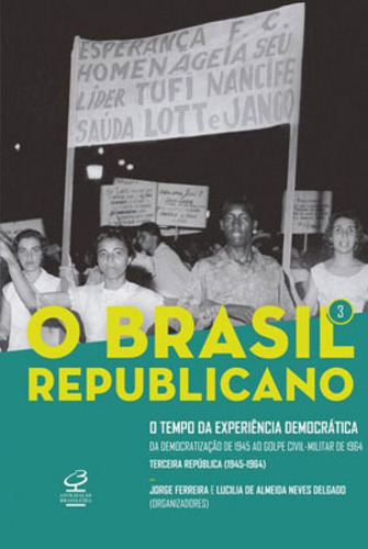 O Brasil Republicano: O Tempo Da Experiência Democrática (