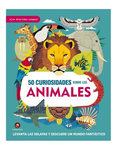 50 Curiosidades Sobre Los Animales Libro Tapa Dura