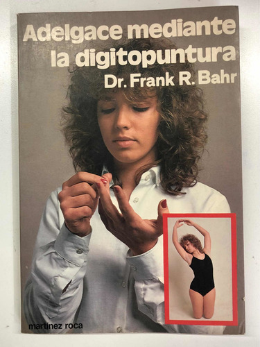 Adelgace Mediante La Digitopuntura - Dr. Frank Bahr - Roca