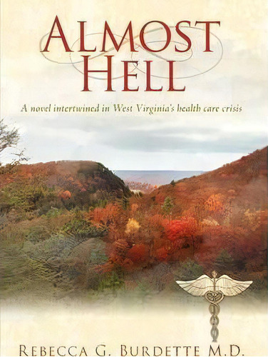 Almost Hell, De Rebecca G Burdette M D. Editorial Iuniverse, Tapa Dura En Inglés