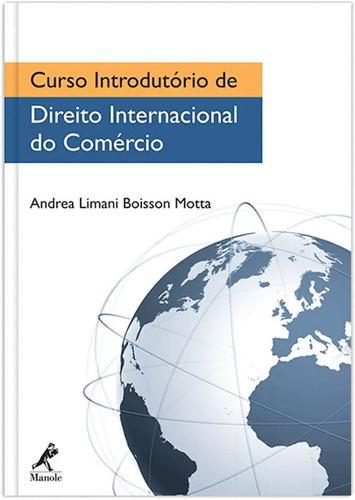 Curso introdutório de direito internacional do comércio, de Motta, Andrea Limani Boisson. Editora Manole LTDA, capa mole em português, 2010