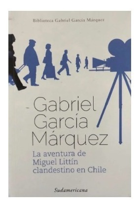 La Aventura De Miguel Littín - García Márquez - Sudamericana