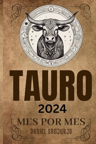 Tauro 2024: Horóscopo Mensual Predicciones Astrológicas Deta