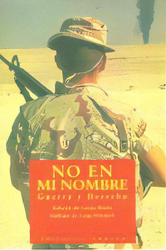 No En Mi Nombre Guerra Y Derecho: Guerra Y Derecho, De Bimbi,linda., Vol. 1. Editorial Editorial Trotta, S.a., Tapa Blanda En Español