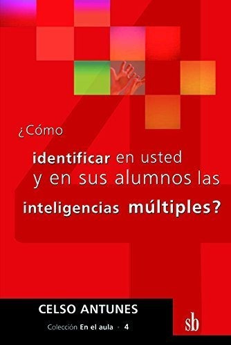 Como Identificar En Usted Y En Sus Alumnos Las Inteligencias Multiples ?, De Celso Antunes. Editorial Sb, Tapa Blanda En Español