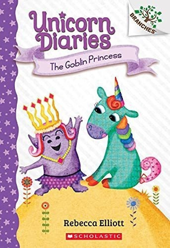 The Goblin Princess A Branches Book (unicorn Diaries, de Elliott, Rebecca. Editorial Scholastic Inc. en inglés