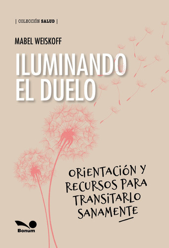 Iluminando El Duelo: Orientación Y Recursos Para Transitarlo Sanamente, De Mabel Weiskoff. Editorial Bonum, Tapa Blanda, Edición 1 En Español, 2023