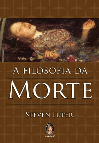 A Filosofia Da Morte, De Steven Luper. Editora Madras Em Português