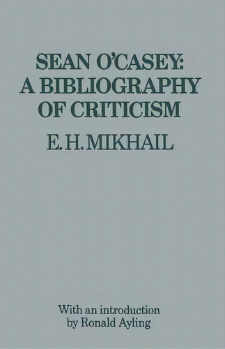 Sean O'casey: A Bibliography Of Criticism, De E. H. Mikhail. Editorial Palgrave Macmillan, Tapa Blanda En Inglés