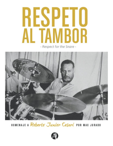 Libro: Respeto Al Tambor: Homenaje A Roberto Junior Cesari (