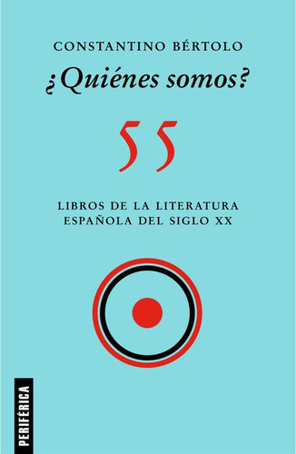 Quienes Somos 55 Libros De La Literatura Española Del Siglo Xx, De Bertolo, Stantino. Editorial Periférica, Tapa Blanda En Español, 2021