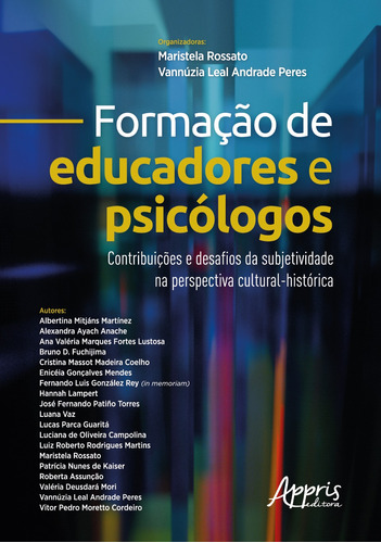 Formação de educadores e psicólogos: contribuições e desafios da subjetividade na perspectiva cultural-histórica, de Peres, Vannúzia Leal Andrade. Appris Editora e Livraria Eireli - ME, capa mole em português, 2019