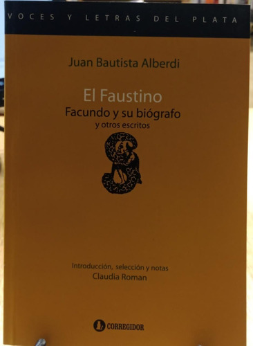 El Faustino Facundo Y Su Biogrado Y Otros Escritos