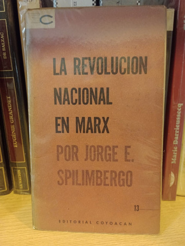 La Revolución Nacional En Marx - Spilimbergo - Ed Coyoacán