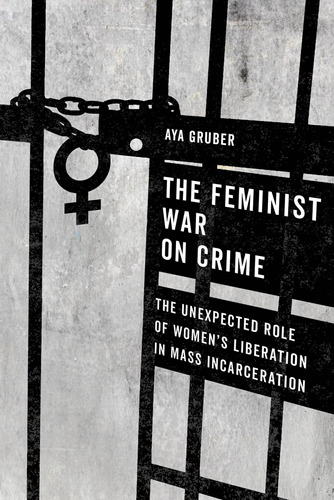 Libro: The Feminist War On Crime: The Unexpected Role Of In