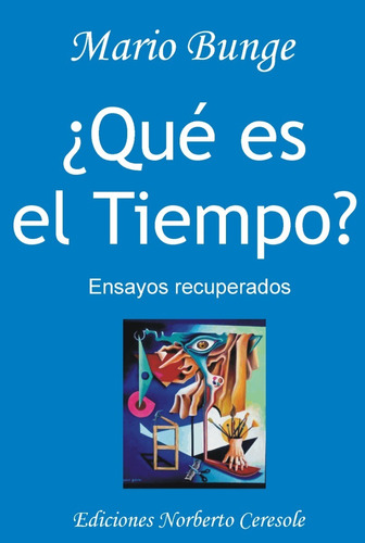 ¿qué Es El Tiempo? Y Otros Ensayos 