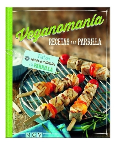 Veganomania recetas a la parrilla, de Varios. Editorial Ngv en español