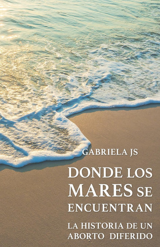 Libro: Donde Los Mares Se Encuentran: La Historia De Un Abor