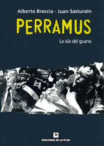Perramus La Isla Del Guano, De Breccia, Sasturain. Editorial Ediciones De La Flor, Edición 1 En Español
