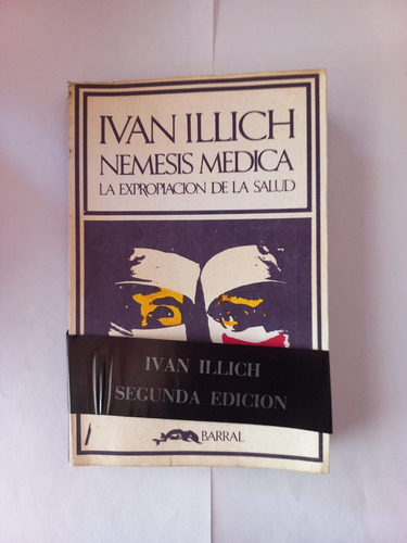 Némesis Medica - La Expropiación De La Salud - Iván Illich (Usado)