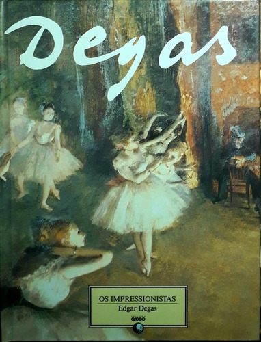 Livro Arte Impressionistas Degas 1991 Fabbri Globo Import 